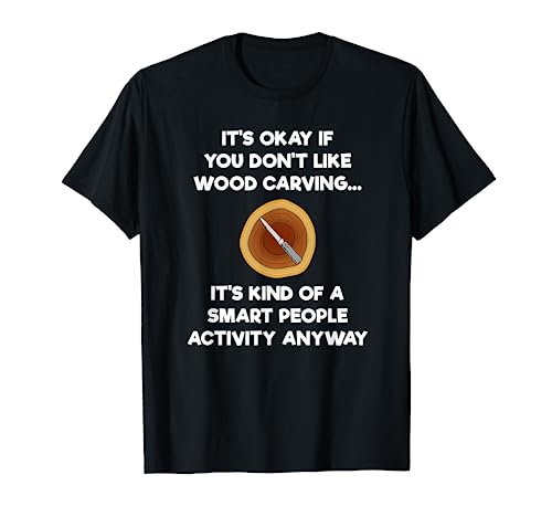 Wood Carving Funny Shirt Gift- Carver Smart Wood Carving Funny Shirts