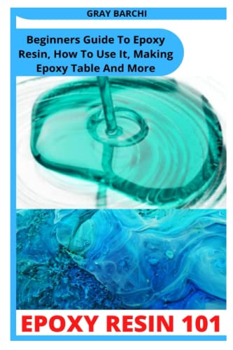 EPOXY RESIN 101: Beginners Guide To Epoxy Resin, How To Use It, Making Epoxy Table And More