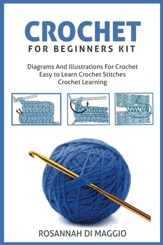 Crochet For Beginners Kit: Kit Beginners And Illustrations For Crochet book Crochet Stitchers-Crochet Easy Learning crochet hook (Uncinetto per Independently Published