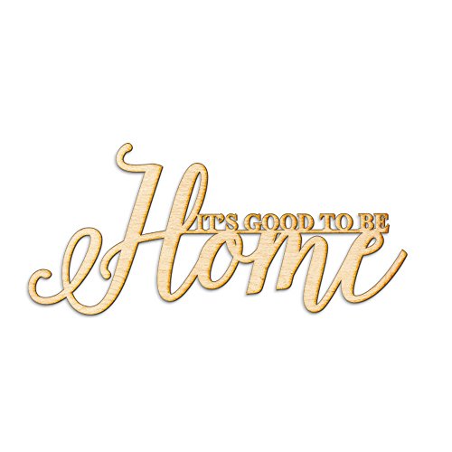 It's Good to Be Home Wood Sign Home Décor Wall Art Unfinished 12" x 6" Woodums