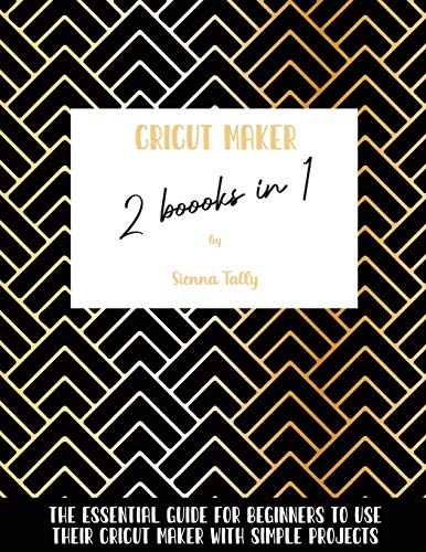 Cricut Maker 2 Books In 1: The Essential Guide For Beginners To Use Their Cricut Maker With Simple Projects WoodArtSupply