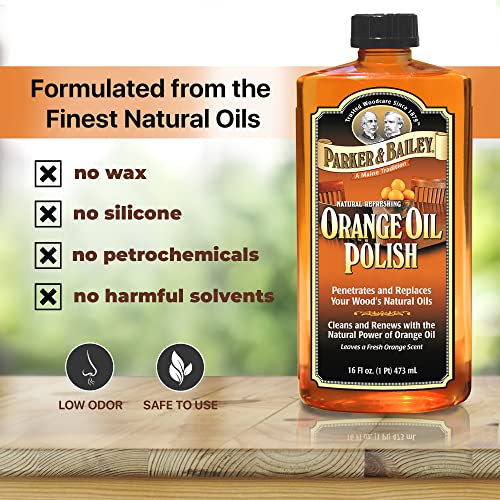 PARKER & BAILEY ORANGE OIL POLISH - Natural Orange Scented Wood Cleaner & Furniture Polish, Cleans, Renews, Restores & Rejuvenates Wood Surfaces, Parker & Bailey