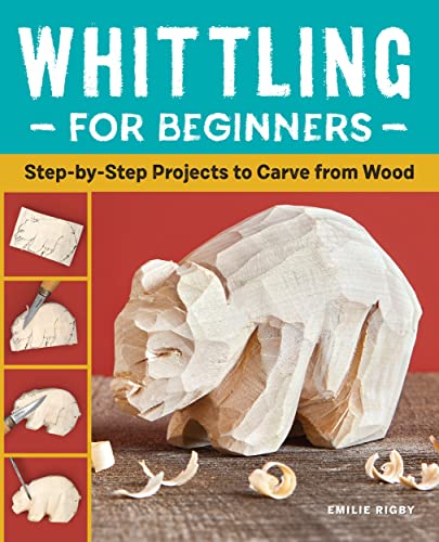 Whittling for Beginners: Step-by-Step Projects to Carve from Wood WoodArtSupply