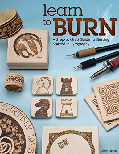 Learn to Burn: A Step-by-Step Guide to Getting Started in Pyrography (Fox Chapel Publishing) Easily Create Beautiful Art & Gifts with 14 Step-by-Step