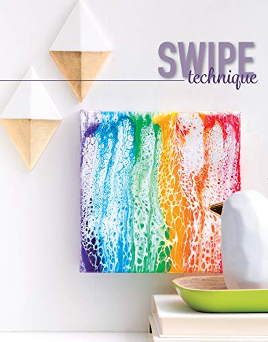 Get Started In Paint Pouring: Easy Techniques, Awesome Ideas, & Inspiration for the Absolute Beginners LEISURE ARTS