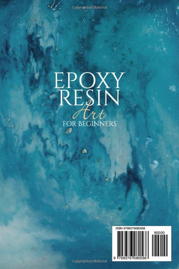 Epoxy Resin Art for Beginners: A Guide with Simple and Step-by-Step Instructions for Working with Resin Including the Coolest Resin Projects to MNSDHFGV