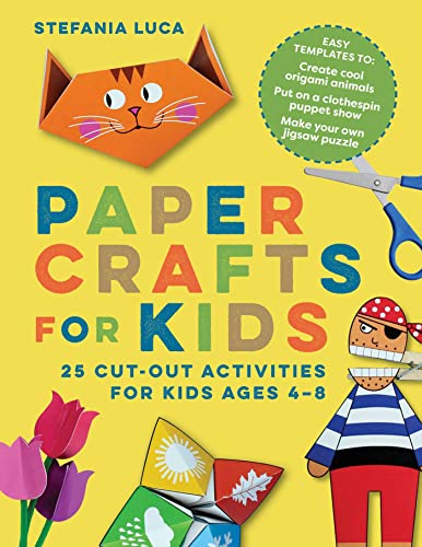Paper Crafts for Kids: 25 Cut-Out Activities for Kids Ages 4-8 Rockridge Press