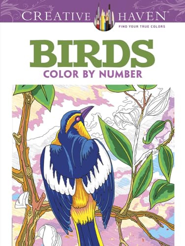 Creative Haven Birds Color by Number Coloring Book (Adult Coloring Books: Animals) Dover Publications