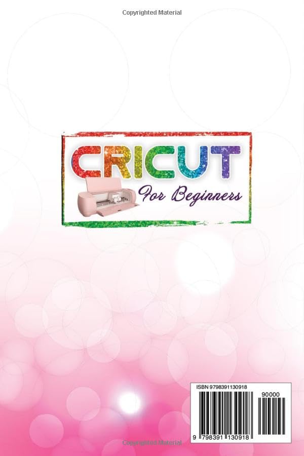 Cricut For Beginners: Master The Basics With Ease! The Ultimate Guide To Cricut Machines, Design Space, And Effortless Projects, Packed With Tips And sovvilu