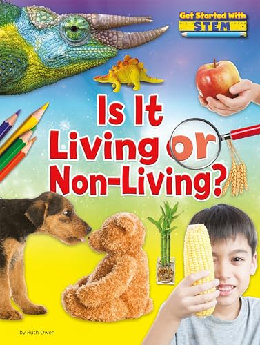 Is It Living or Non-Living? (Get Started with STEM) Ruby Tuesday Books