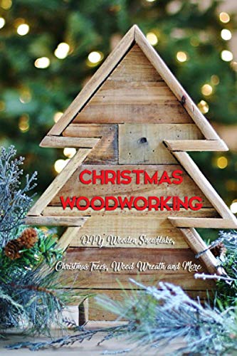 Christmas Woodworking: DIY Wooden Snowflake, Christmas Trees, Wood Wreath and More: Gift for Christmas WoodArtSupply