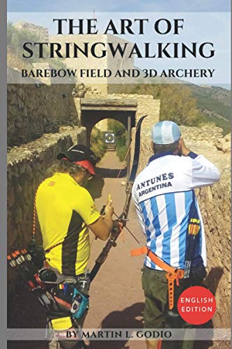 The Art of StringWalking: BAREBOW FIELD and 3D ARCHERY Independently Published