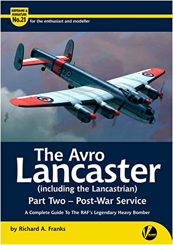Variant Wing Spa Brising, Airframe Miniature No.21: Avro Lancaster (including Lancastrian), Complete Guide, Part 2, Post-war Model Document VAWAM21 バリアントウイングスパブリシング(Valiant Wings Publishing)