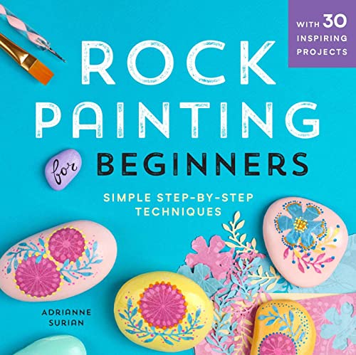 Rock Painting For Beginners: Simple Step-by-Step Techniques Temescal Press