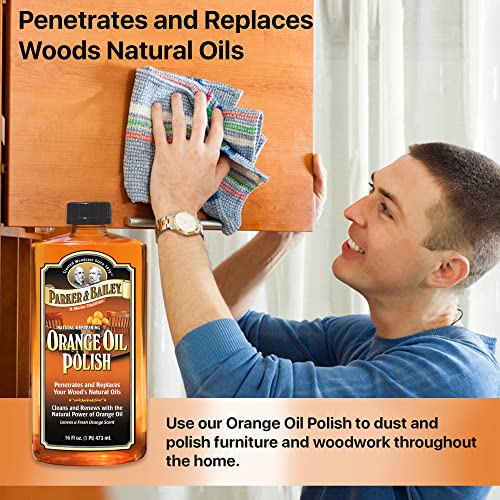 PARKER & BAILEY ORANGE OIL POLISH - Natural Orange Scented Wood Cleaner & Furniture Polish, Cleans, Renews, Restores & Rejuvenates Wood Surfaces, Parker & Bailey