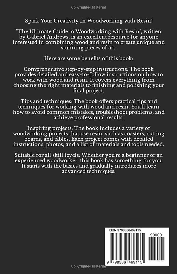 The Ultimate Guide to Woodworking with Resin: Step-by-Step Instructions, Tips, Techniques and Projects (including pictures of some resin-based WoodArtSupply