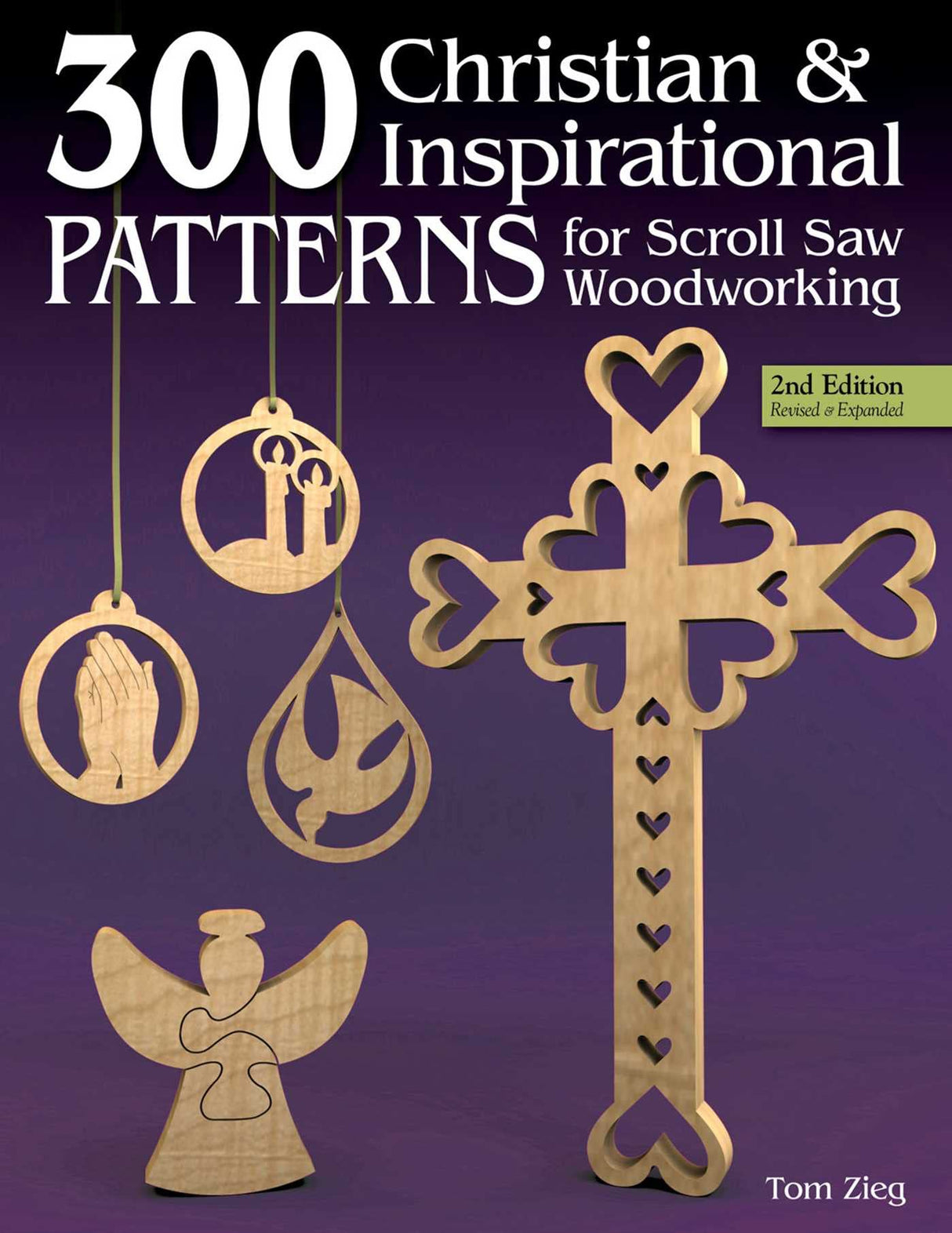 300 Christian & Inspirational Patterns for Scroll Saw Woodworking, Second Edition, Revised and Expanded (Fox Chapel Publishing) Crosses, Christmas Fox Chapel Publishing