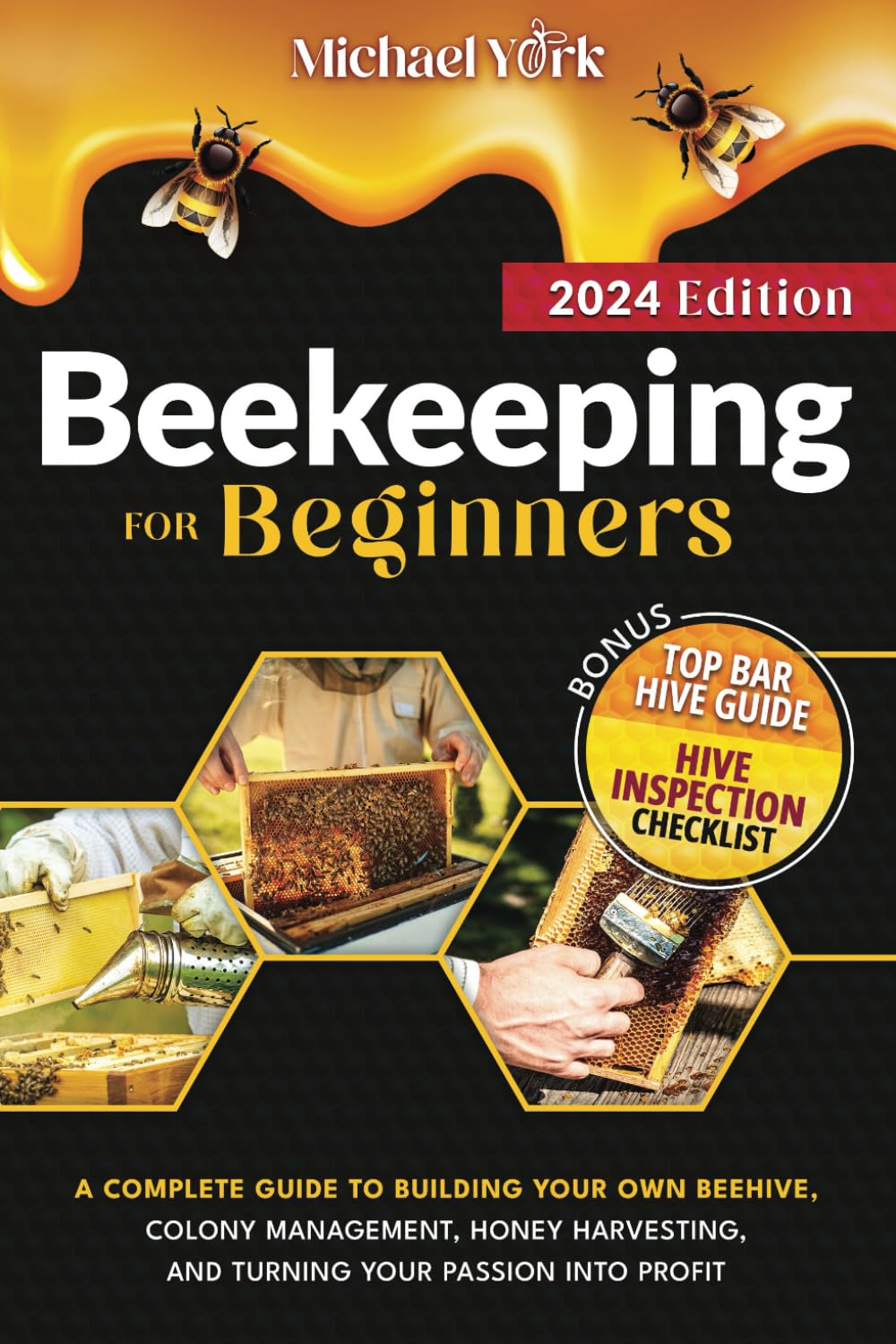 Beekeeping for Beginners: A Complete Guide to Building Your Own Beehive, Colony Management, Honey Harvesting, and Turning Your Passion into Profit | IERO