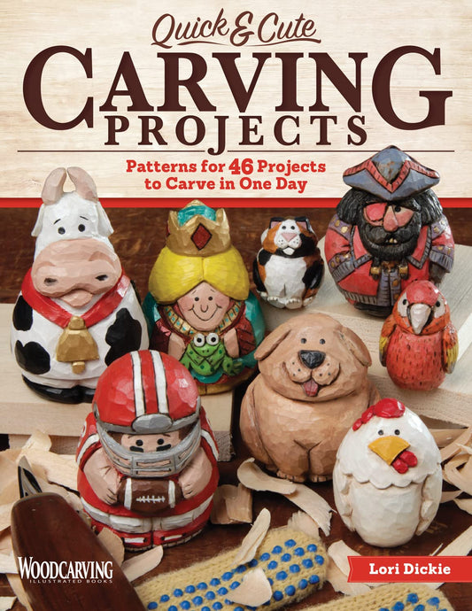 Quick & Cute Carving Projects: Patterns for 46 Projects to Carve in One Day (Woodcarving Illustrated Books) (Fox Chapel Publishing) Easy,
