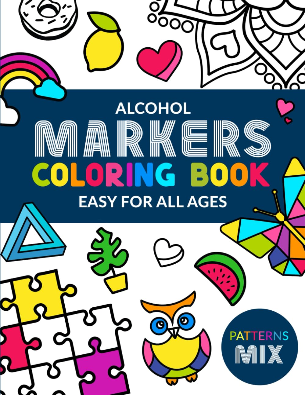 Alcohol Marker Coloring Book: 50 Simple Bold and Easy Satisfying Patterns Mindful Mix. Minimalist Small Cute Things. for Relaxation Anxiety and Stress