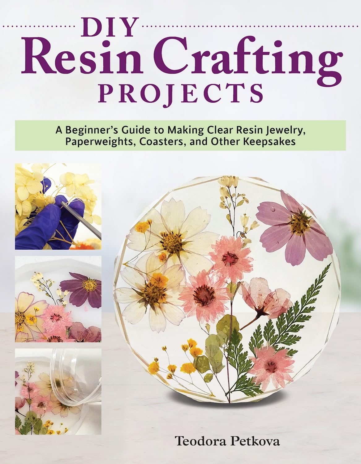 DIY Resin Crafting Projects: A Beginner's Guide to Making Clear Resin Jewelry, Paperweights, Coasters, and Other Keepsakes (Fox Chapel Publishing) Fox Chapel Publishing