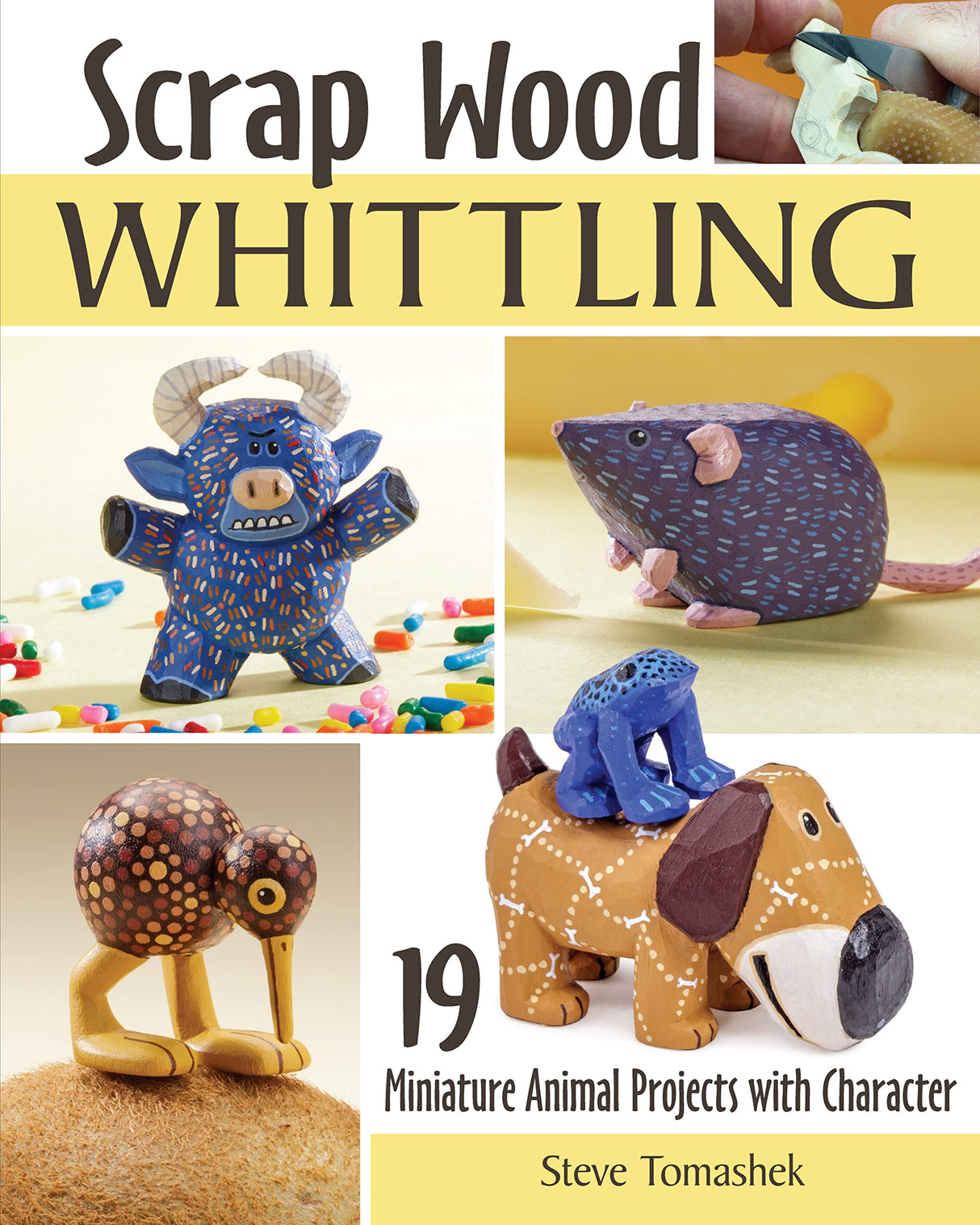 Scrap Wood Whittling: 19 Miniature Animal Projects with Character (Fox Chapel Publishing) Small, Charming, Easy Woodcarvings for a Pig, Horse, WoodArtSupply