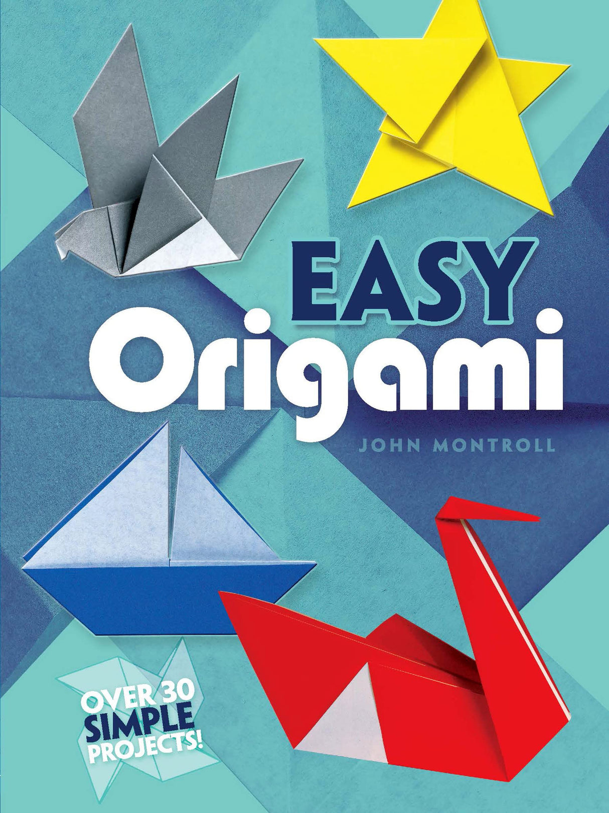 Easy Origami (Dover Origami Papercraft)over 30 simple projects Dover Publications
