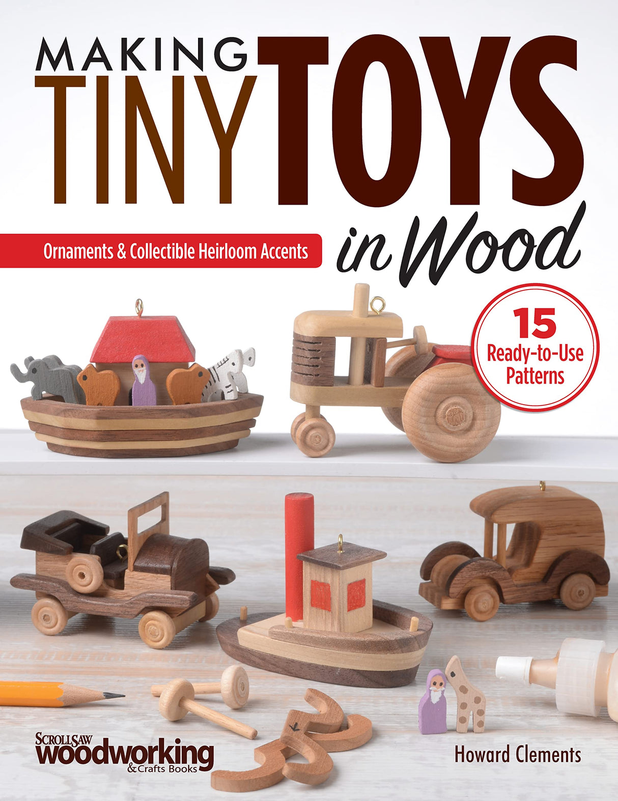 Making Tiny Toys in Wood: Ornaments & Collectible Heirloom Accents (Fox Chapel Publishing) 15 Full-Size Scroll Saw Patterns for Wooden Toys that Design Originals