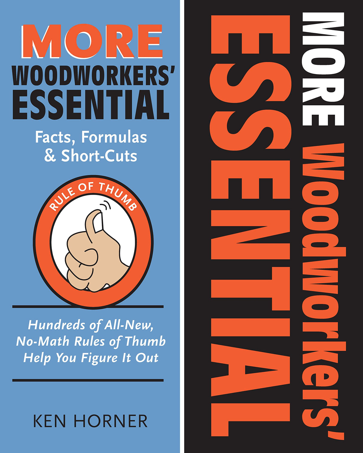 More Woodworkers' Essential Facts, Formulas & Short-Cuts: Hundreds of All-New, No-Math Rules of Thumb Help You Figure it Out (Fox Chapel Publishing) Fox Chapel Publishing