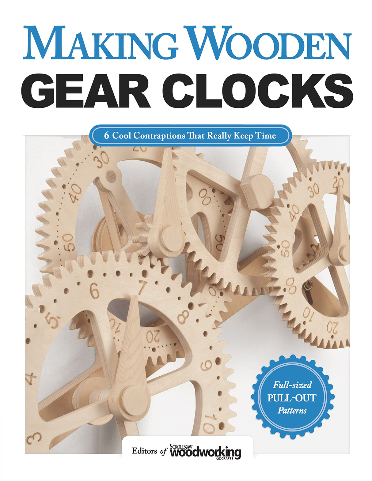 Making Wooden Gear Clocks: 6 Cool Contraptions That Really Keep Time (Fox Chapel Publishing) Step-by-Step Projects for Handmade Clocks, from Beginner Fox Chapel Publishing