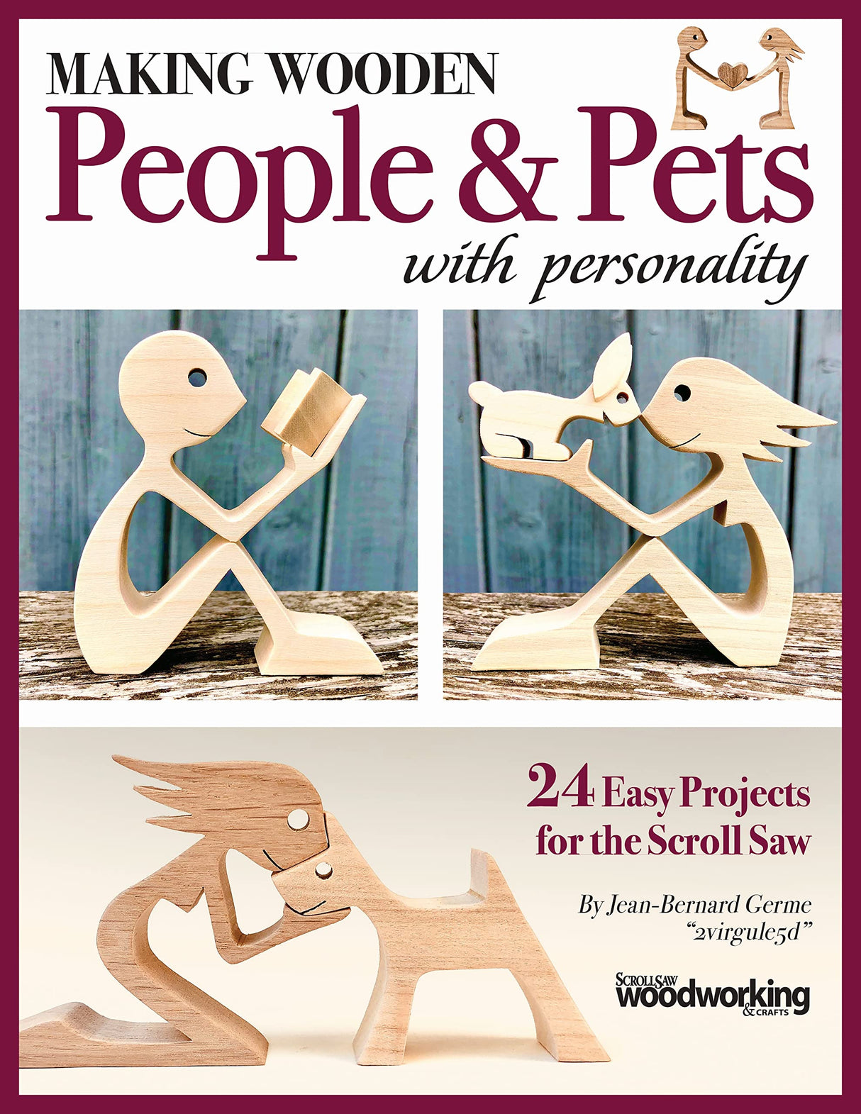 Making Wooden People & Pets with Personality: 24 Easy Projects for the Scroll Saw (Fox Chapel Publishing) Full-Size Patterns for Beginners and WoodArtSupply