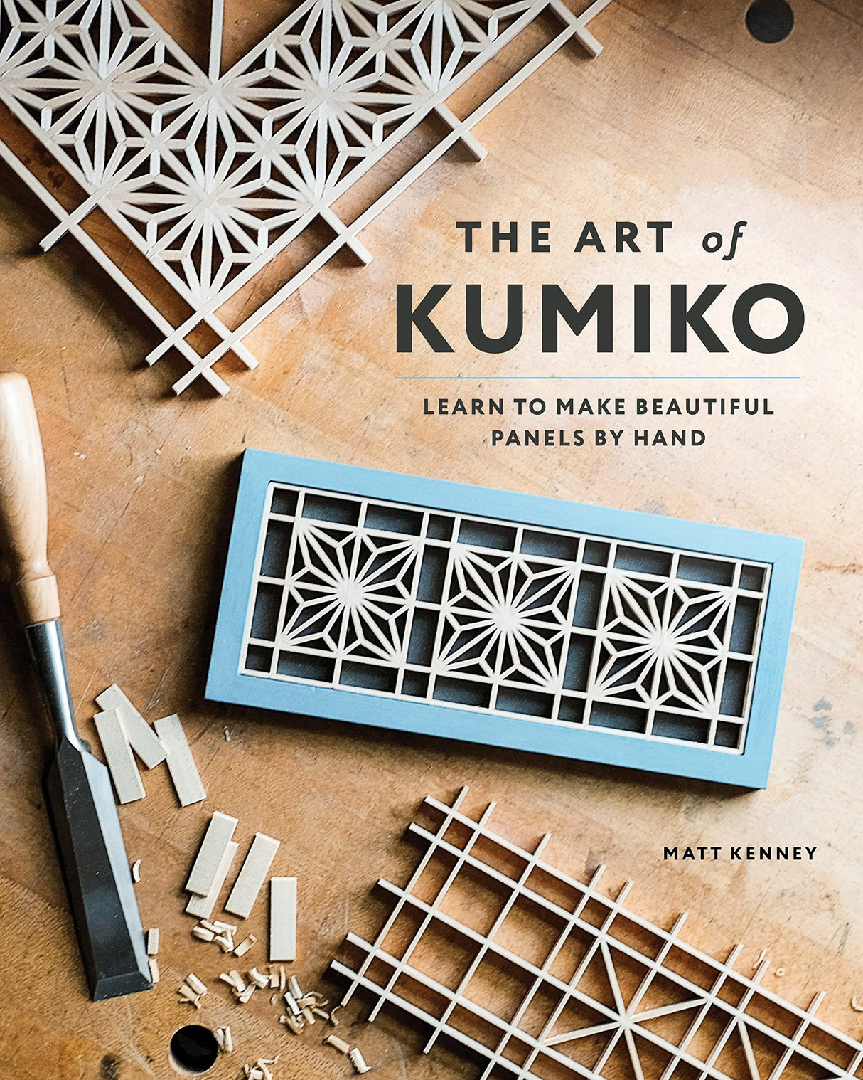The Art of Kumiko: Learn to Make Beautiful Panels by Hand Blue Hills Press