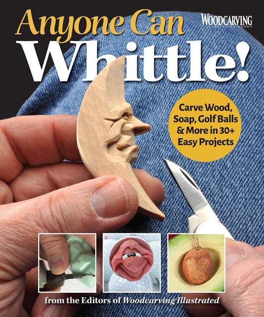 Anyone Can Whittle! Carve Wood, Soap, Golf Balls & More in 30+ Easy Projects (Fox Chapel Publishing) Beginner-Friendly Whittling Guide - Full-Size