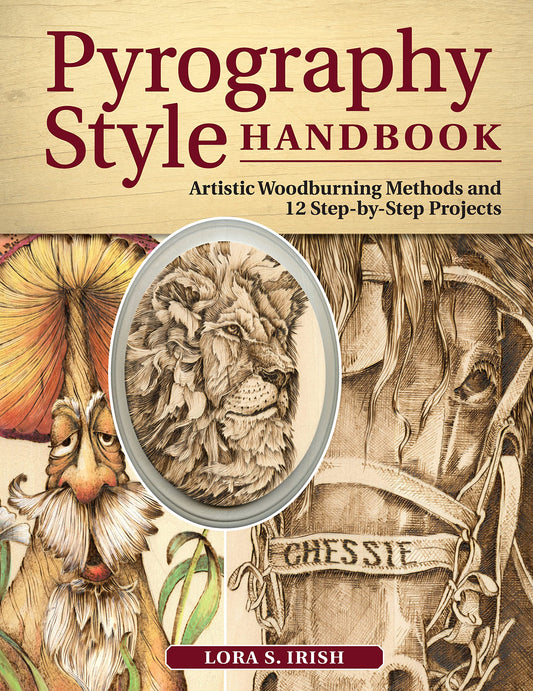 Pyrography Style Handbook: Artistic Woodburning Methods & 12 Step-by-Step Projects (Fox Chapel Publishing) Comprehensive Guide to 7 Major Styles with