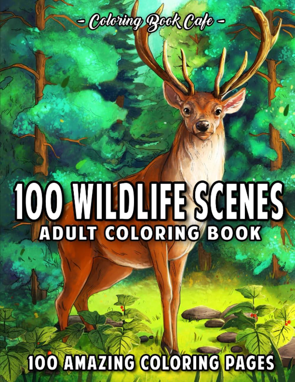 100 Wildlife Scenes: An Adult Coloring Book Featuring 100 Most Beautiful Wildlife Scenes with Animals, Birds and Flowers from Oceans, Jungles, Forests and Savannas WoodArtSupply