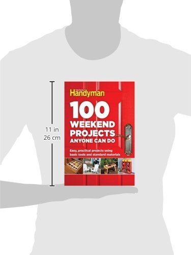 100 Weekend Projects Anyone Can Do: Easy, practical projects using basic tools and standard materials (Family Handyman 100) Reader's Digest