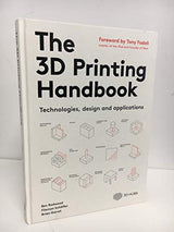 The 3D Printing Handbook: Technologies, design and applications WoodArtSupply