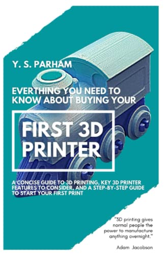 Everything You Need to Know About Buying Your First 3D Printer: A concise guide to 3D Printing, key 3D printer features to consider, and a step-by-step guide to start your first print - WoodArtSupply