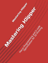 Mastering Klipper: Macro Programming and G-code Optimization for 3D Printing WoodArtSupply