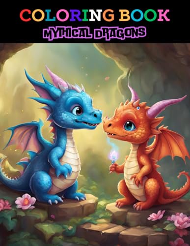 Dragons Coloring Book: A Magical Coloring Book for Adults and Teens with 70 Beautiful Large Illustrations of Mythical Dragons, Perfect for Stress ... of Baby Dragons and Mystical Forests