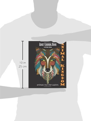 Adult Coloring Book: Animal Kingdom: Animals Out The Wazoo WoodArtSupply