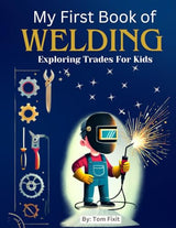 My First Book of Welding: Exploring Trades For Kids (Trades Made Easy: Exploring Skills for Kids) WoodArtSupply