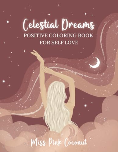 Celestial Dreams: Positive Coloring Book For Self Love