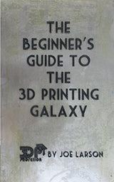 The Beginner's Guide to the 3D Printing Galaxy (3D Printing 101) WoodArtSupply