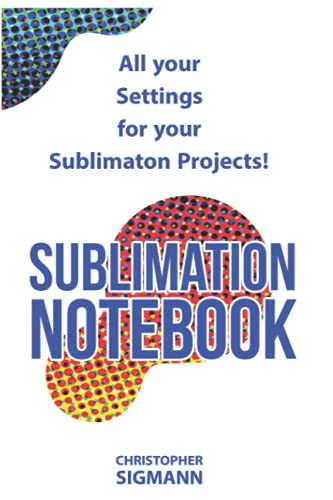 Sublimation Notebook: All your Settings for your Sublimation Projects! WoodArtSupply