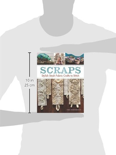 Scraps: Stylish Stash Fabric Crafts to Stitch Taunton Press