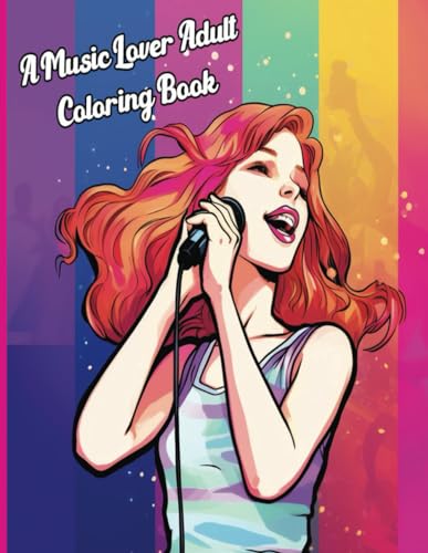 A Music Lover Adult Coloring Book: Cool Music Themed Coloring Book for Adults for Stress Relief and Self Care