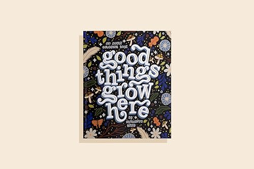 Good Things Grow Here: An Adult Coloring Book with Inspirational Quotes and Removable Wall Art Prints WoodArtSupply