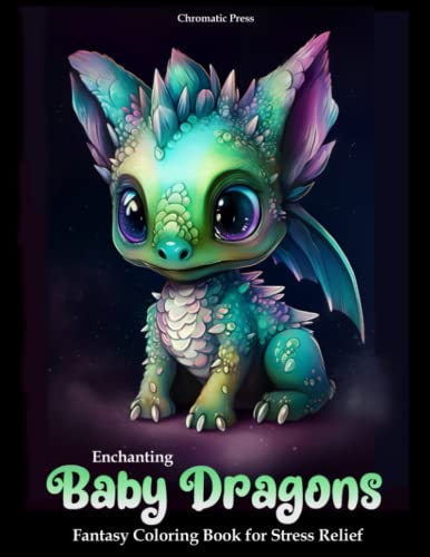 Enchanting Baby Dragons Fantasy Coloring Book for Stress Relief: Relax with 50 Cute Dragon Coloring Pages for Adults and Teens WoodArtSupply