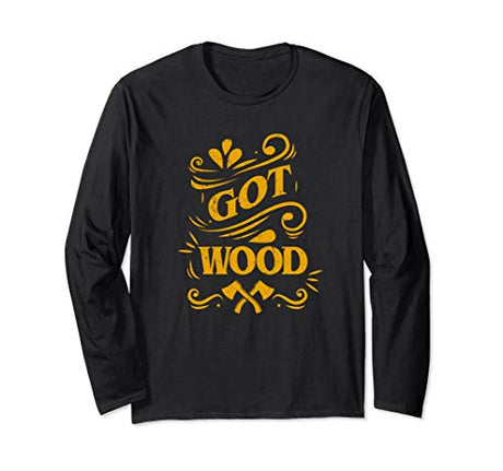 Axe Throwing Got Wood Funny Inappropriate Lumberjack Long Sleeve T-Shirt Tomahawks and Targets -Axe Throwing Apparel